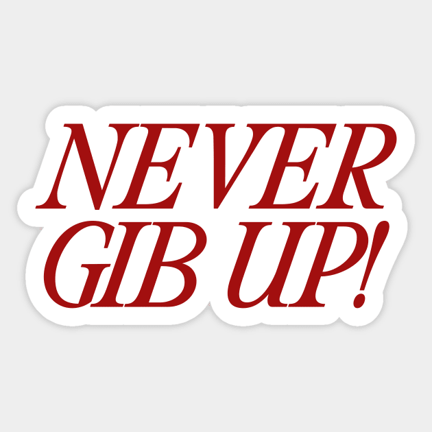 Never Gib Up Shirt| Funny Meme Gen Z y2k Sticker by ILOVEY2K